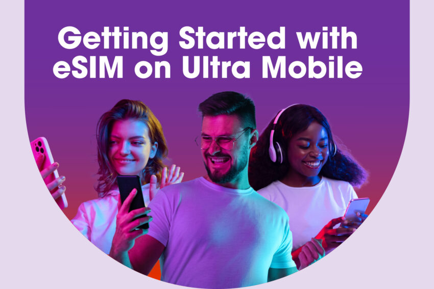 three people with white shirts on their phone smiling with the title getting started with esim on Ultra Mobile