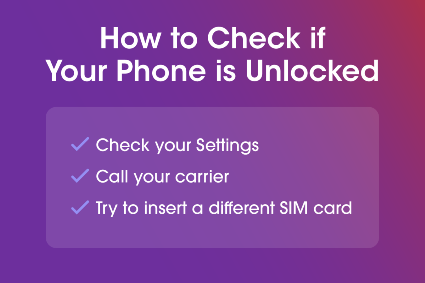 How to check if your phone is unlocked: check your settings, call your carrier, try to insert a different SIM card