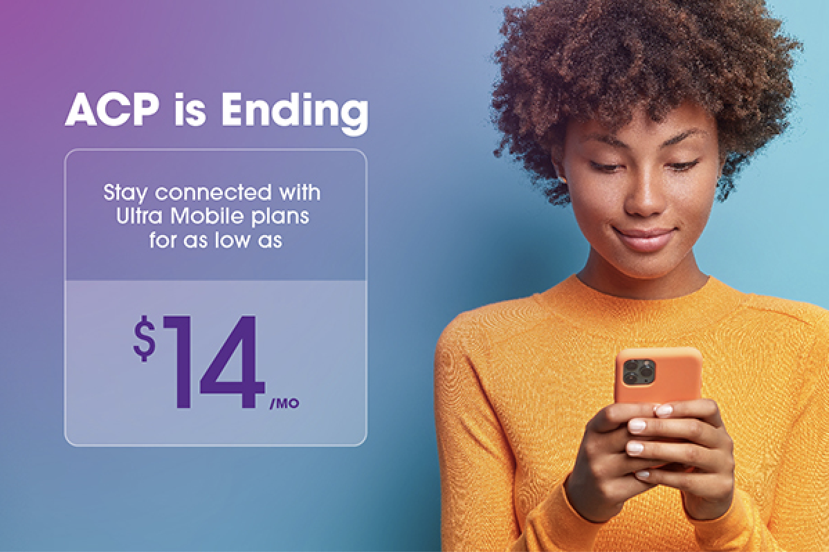 ACP is Ending: Stay connected for as low as $14/mo | Ultra Mobile