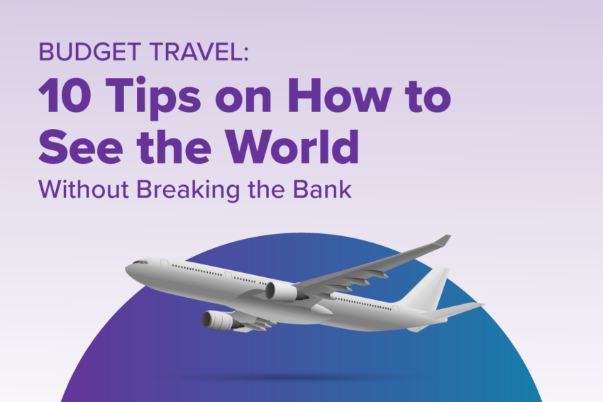 10 tips on how to see the world without breaking the bank and a picture of an airplane on top of a semicircle
