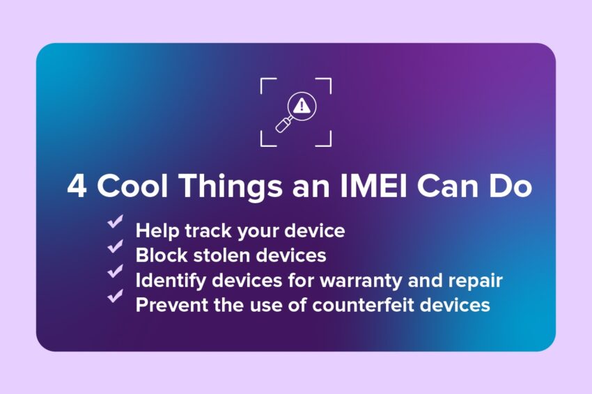 4 cool things an IMEI can do: track device, block stolen device, identify devices, prevent counterfeit devices