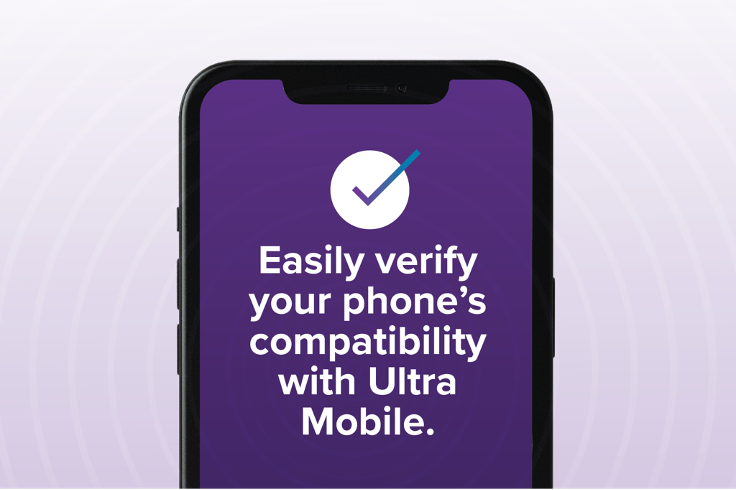 a picture of an iphone with the words easily verify your phone's compatibility with Ultra Mobile