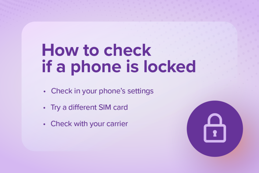 how to check if a phone is locked: phone settings, try a different SIM, check with your carrier