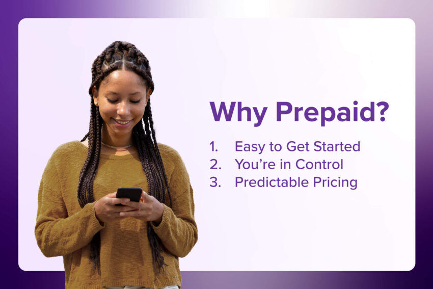 why prepaid: 1. Easy to get started, you're in control, predictable pricing with a girl in a dark olive sweater smiling into her phone