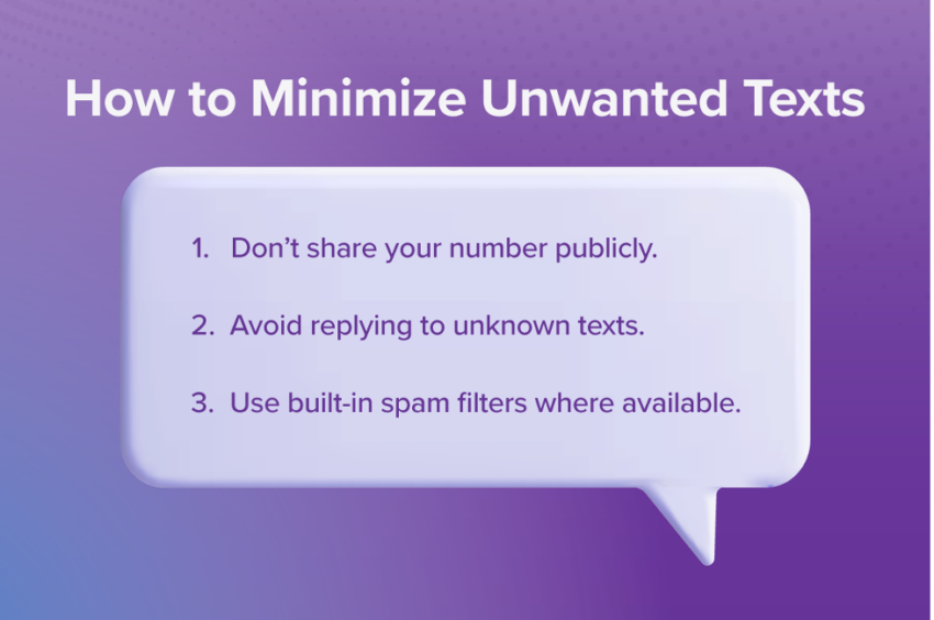How to minimize unwanted texts: Don't share your numbers quickly, avoid replying unknown texts, use built-in spam filters where available