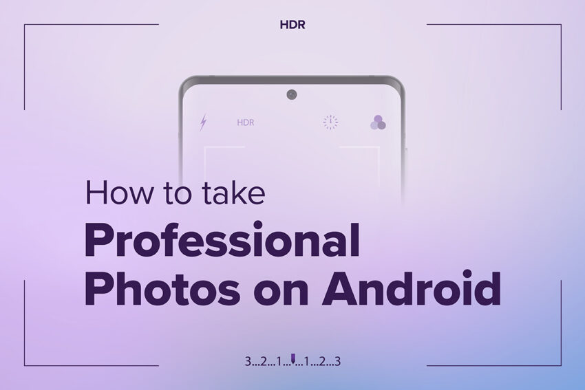 how to take professional photos on android with an android phone behind the title and a purple background