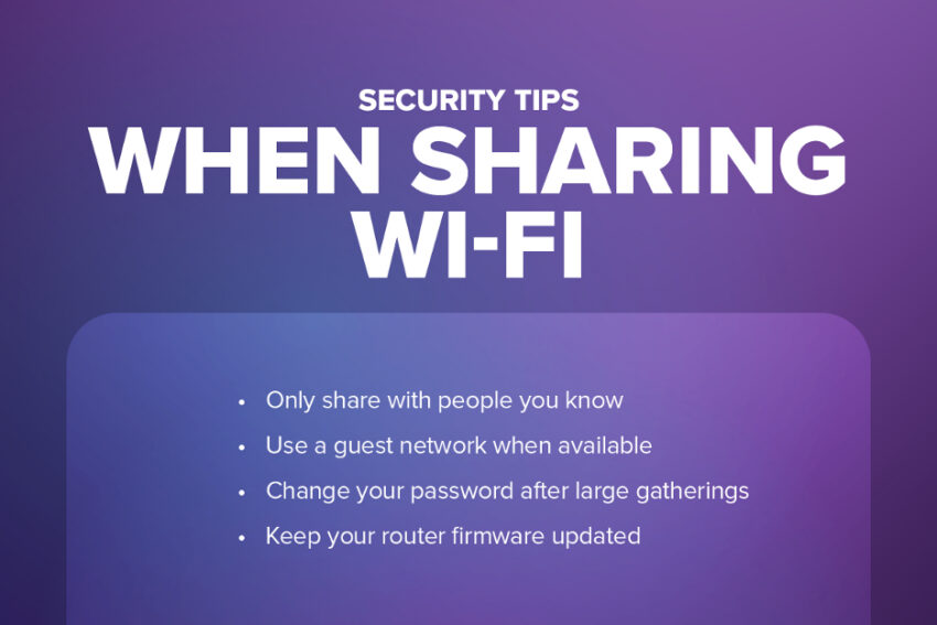 Security tips when sharing Wifi: only share with people you know, use guest network, change password after large gathering, keep your router updated