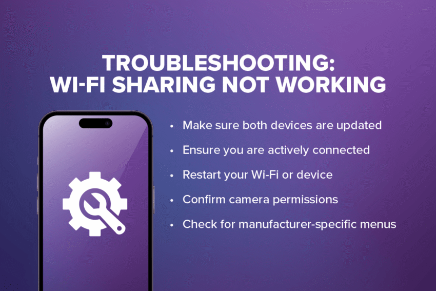 Troubleshooting: Wi-Fi Sharing not Working, Make sure both devices are updated, ensure you are actively connected, restart your wifi or device, confirm camera permissions, and check for manufacturer-specific menus