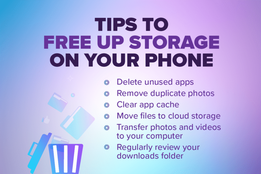 Tips to free up storage on your phone: delete unused apps, remove duplicate photos, clear app cache, move files to cloud storage, transfer photos and videos to your computer, regularly review your downloads folder on a purple background