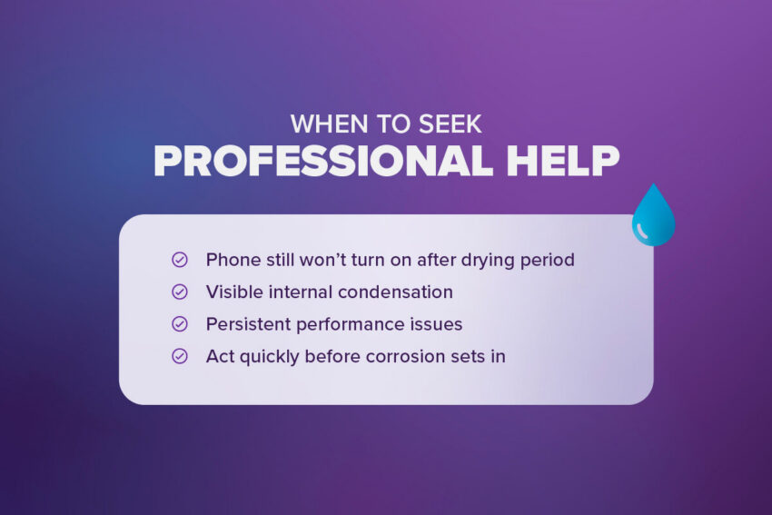 when to seek professional help: phone still won't turn on after drying, visible internal condensation, persistent performance issues, act quickly before corrosion sets in