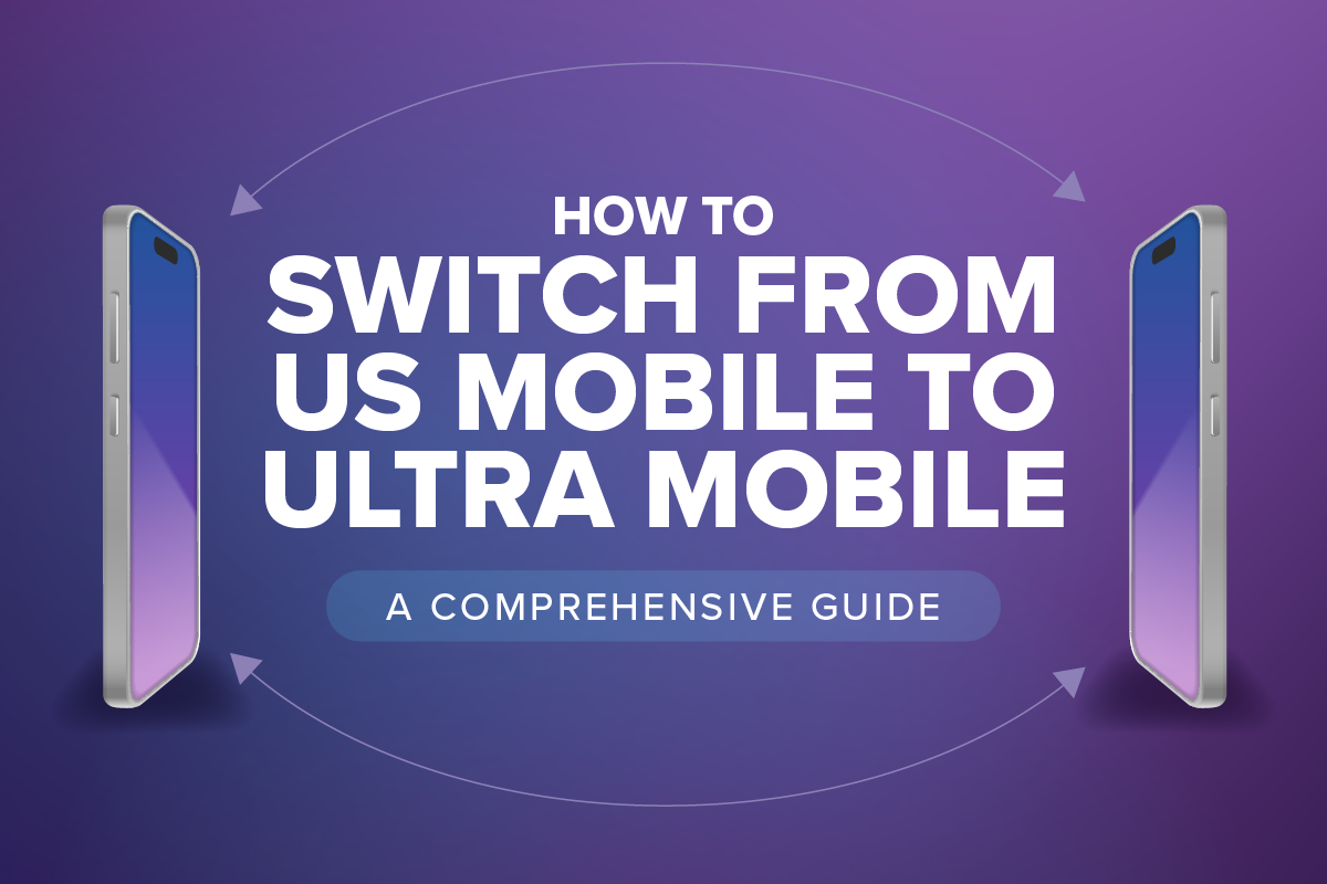 How to Switch from US Mobile to Ultra Mobile: A Comprehensive Guide