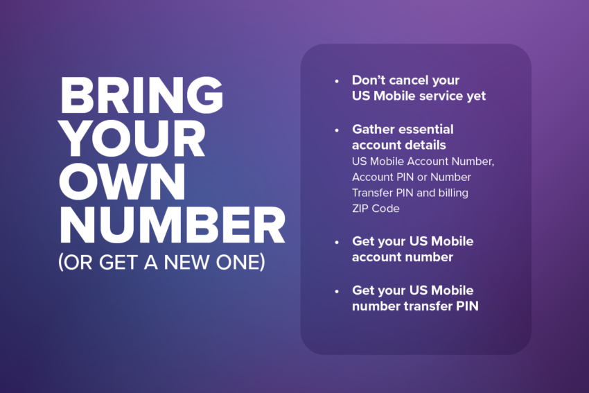 Bring your own number (or get a new one): Don't cancel your service, gather essential details, get your US mobile account number, get your transfer PIN on a purple background