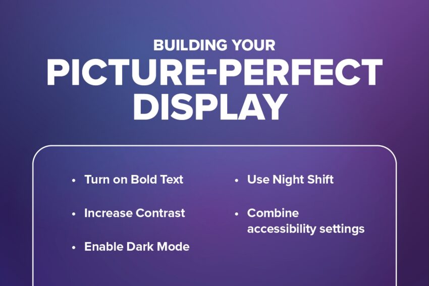 Building your picture-perfect display: turn on bold text, increase contrast, enable dark mode, use night shift, combine accessibility settings on a purple background