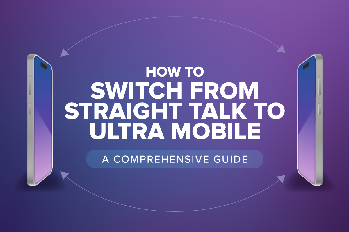 How to Switch from Straight Talk to Ultra Mobile: A Comprehensive Guide